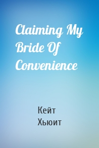 Claiming My Bride Of Convenience