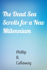 The Dead Sea Scrolls for a New Millennium