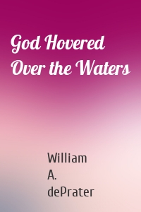 God Hovered Over the Waters