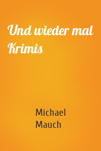 Und wieder mal Krimis