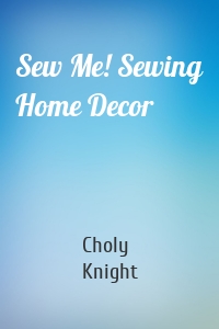 Sew Me! Sewing Home Decor