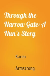 Through the Narrow Gate: A Nun’s Story