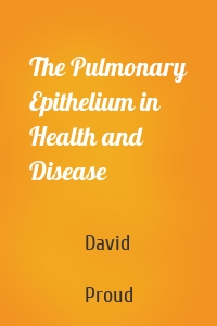 The Pulmonary Epithelium in Health and Disease