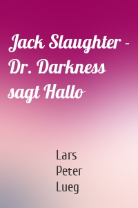 Jack Slaughter - Dr. Darkness sagt Hallo