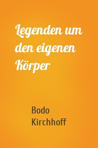 Legenden um den eigenen Körper