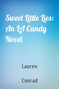 Sweet Little Lies: An LA Candy Novel