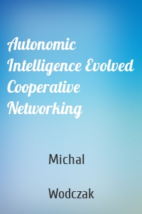 Autonomic Intelligence Evolved Cooperative Networking