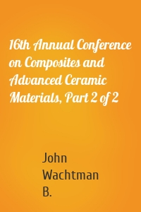 16th Annual Conference on Composites and Advanced Ceramic Materials, Part 2 of 2