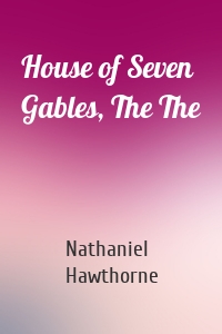 House of Seven Gables, The The