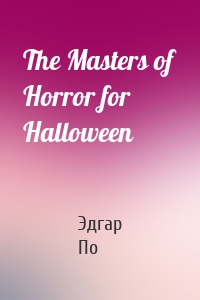 The Masters of Horror for Halloween