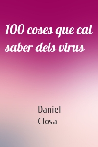 100 coses que cal saber dels virus