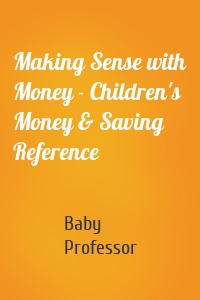 Making Sense with Money - Children's Money & Saving Reference