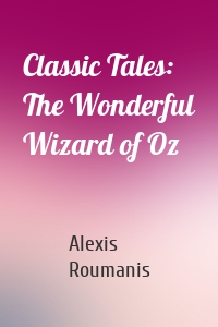Classic Tales: The Wonderful Wizard of Oz