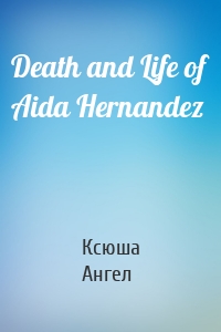 Death and Life of Aida Hernandez