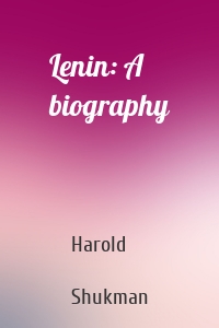 Lenin: A biography