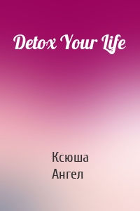 Detox Your Life