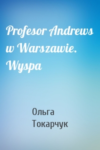Profesor Andrews w Warszawie. Wyspa