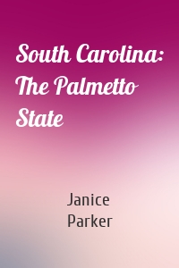 South Carolina: The Palmetto State