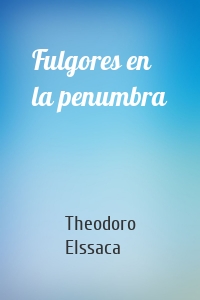 Fulgores en la penumbra