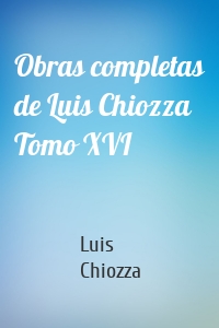 Obras completas de Luis Chiozza Tomo XVI