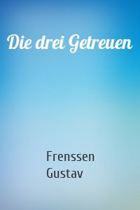 Die drei Getreuen