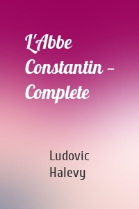 L'Abbe Constantin — Complete