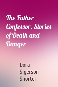 The Father Confessor, Stories of Death and Danger