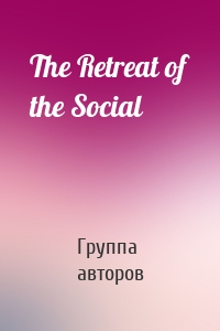 The Retreat of the Social
