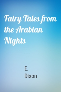 Fairy Tales from the Arabian Nights