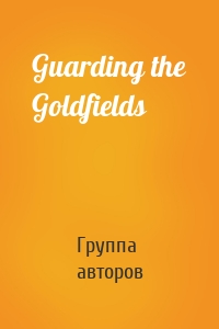 Guarding the Goldfields
