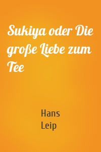 Sukiya oder Die große Liebe zum Tee