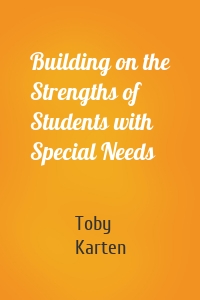 Building on the Strengths of Students with Special Needs