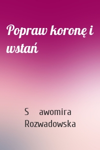 Popraw koronę i wstań