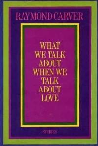 Реймонд Карвер - О чем мы говорим, когда говорим о любви (сборник рассказов)