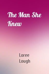 The Man She Knew