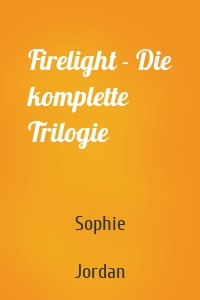 Firelight - Die komplette Trilogie