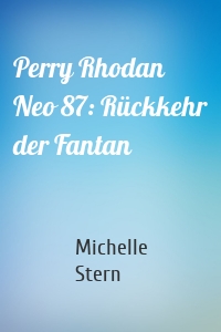 Perry Rhodan Neo 87: Rückkehr der Fantan