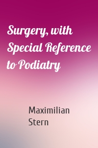 Surgery, with Special Reference to Podiatry