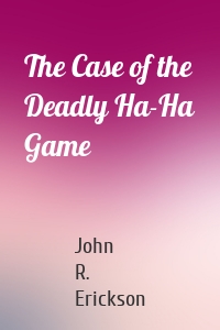 The Case of the Deadly Ha-Ha Game