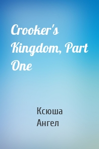 Crooker's Kingdom, Part One