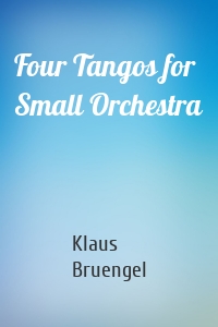 Four Tangos for Small Orchestra