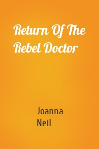 Return Of The Rebel Doctor