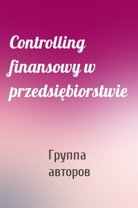 Controlling finansowy w przedsiębiorstwie