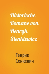 Historische Romane von Henryk Sienkiewicz