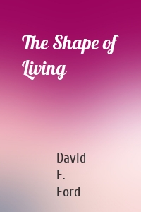 The Shape of Living