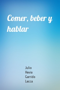 Comer, beber y hablar