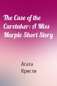 The Case of the Caretaker: A Miss Marple Short Story