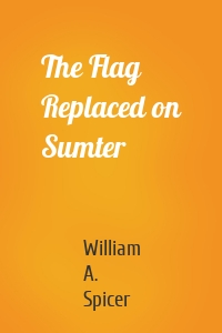 The Flag Replaced on Sumter