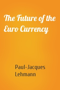 The Future of the Euro Currency