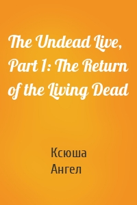 The Undead Live, Part 1: The Return of the Living Dead
